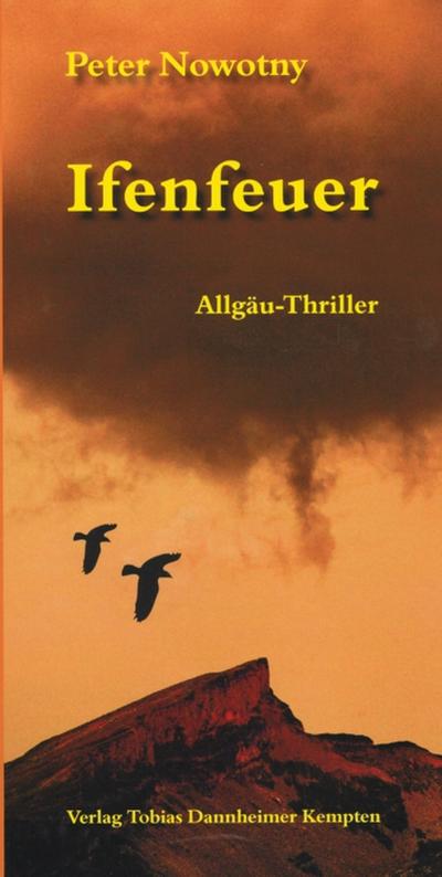 Ifenfeuer : Allgäu-Thriller - Peter Nowotny