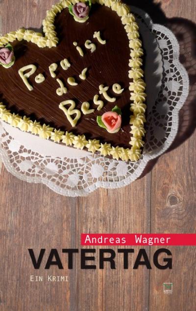 Vatertag : Papa ist der Beste - Ein Krimi - Andreas Wagner