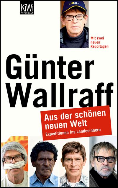 Aus der schönen neuen Welt : Expeditionen ins Landesinnere erweiterte Neuauflage - Günter Wallraff