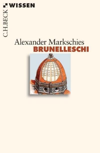 Brunelleschi : Originalausgabe - Alexander Markschies