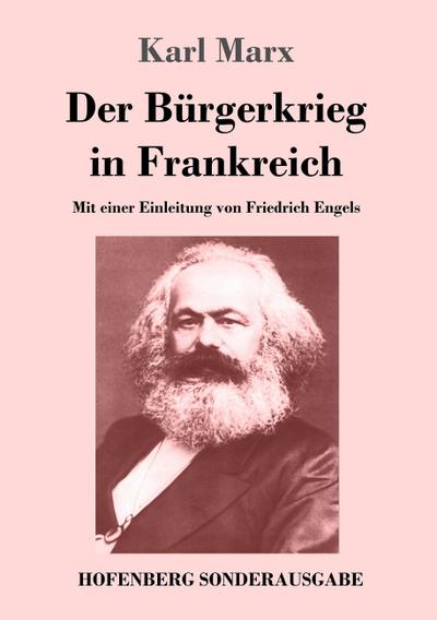 Der Bürgerkrieg in Frankreich : Mit einer Einleitung von Friedrich Engels - Karl Marx