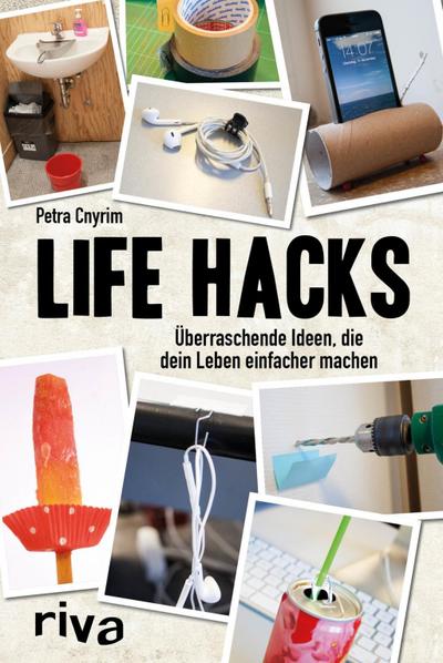 Life Hacks : Überraschende Ideen, die dein Leben einfacher machen - Petra Cnyrim