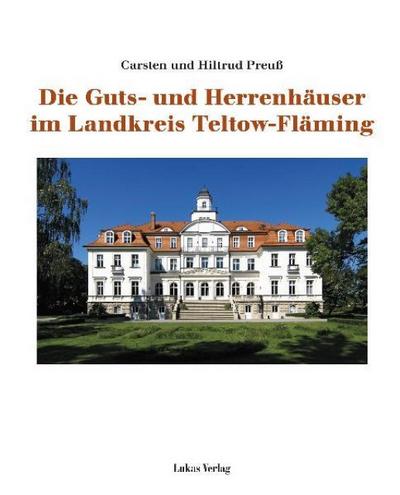 Die Guts- und Herrenhäuser im Landkreis Teltow-Fläming - Carsten Preuß