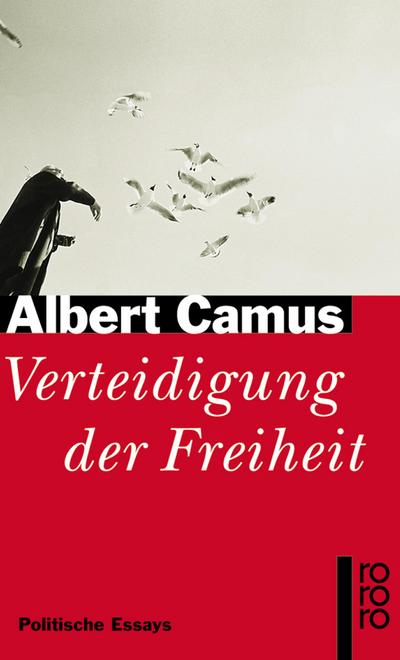Verteidigung der Freiheit : Politische Essays - Albert Camus