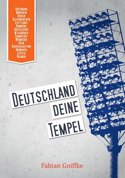 Deutschland Deine Tempel : Die 15 größten Fußballstadien - Fabian Gniffke