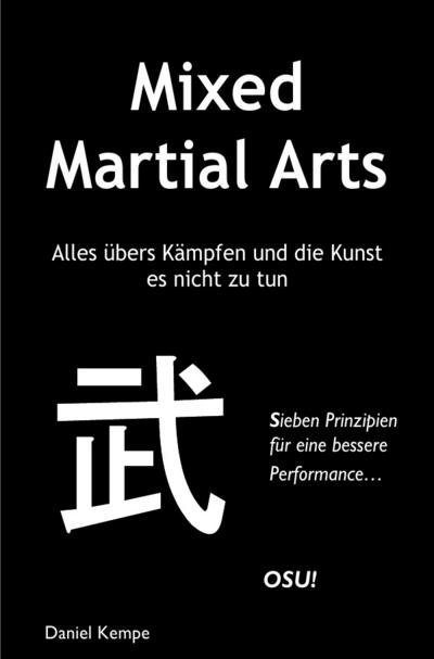 Mixed Martial Arts - Alles übers Kämpfen und die Kunst es nicht zu tun - Daniel Kempe