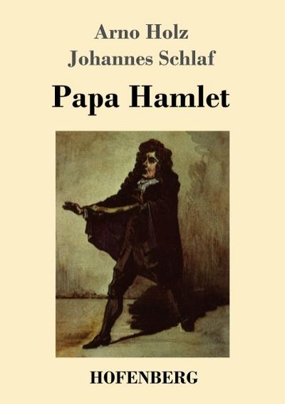 Papa Hamlet - Arno Holz