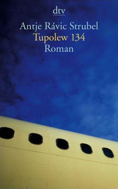 Tupolew 134 : Roman - Antje Rávik Strubel
