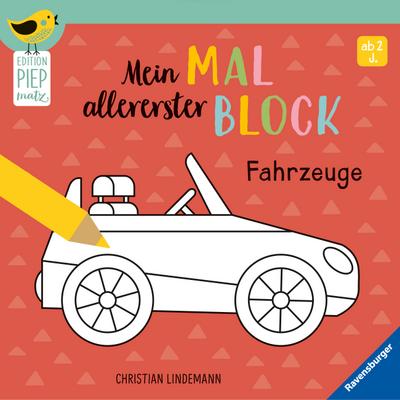 Edition Piepmatz: Mein allererster Malblock - Fahrzeuge - Christian Lindemann