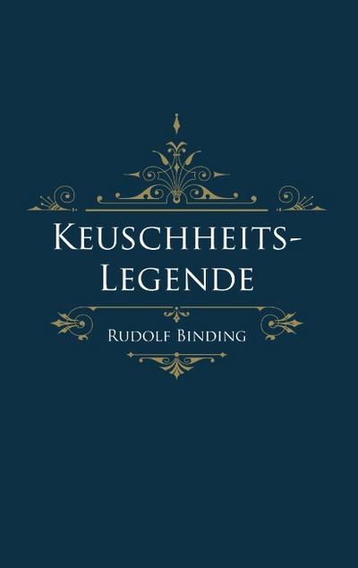 Keuschheitslegende - Rudolf Binding