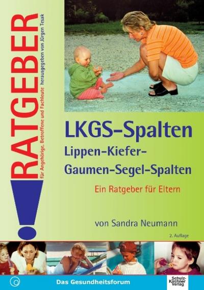 Lippen-Kiefer-Gaumen-Segelspalten (LKGS) : Ein Ratgeber für Eltern - Sandra Neumann
