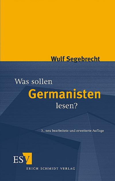 Was sollen Germanisten lesen? : Ein Vorschlag - Wulf Segebrecht