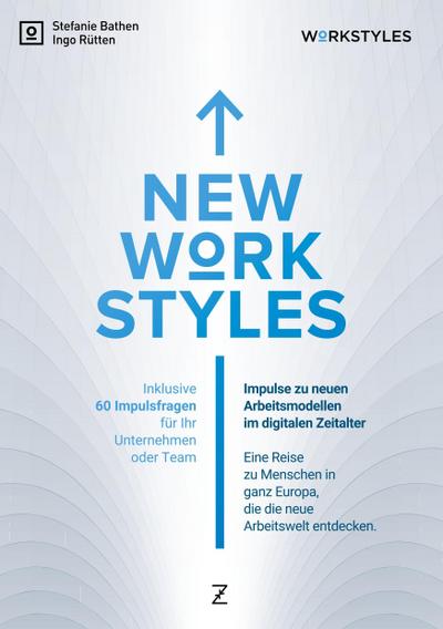 New Workstyles : Impulse zu neuen Arbeitsmodellen im digitalen Zeitalter - Ingo Rütten