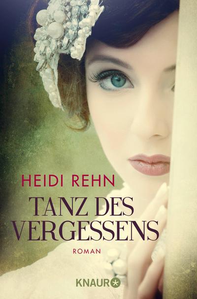 Tanz des Vergessens : Roman. Originalausgabe - Heidi Rehn