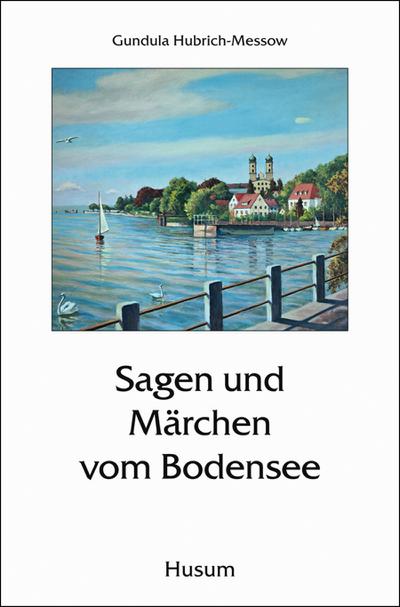 Sagen und Märchen vom Bodensee - Gundula Hubrich-Messow