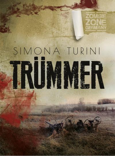 Zombie Zone Germany 02: Trümmer : Eine ZZG-Novelle - Simona Turini