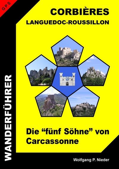 Wanderführer Languedoc-Roussillon - Corbières : Die ¿fünf Söhne¿ von Carcassonne - Wolfgang P. Nieder