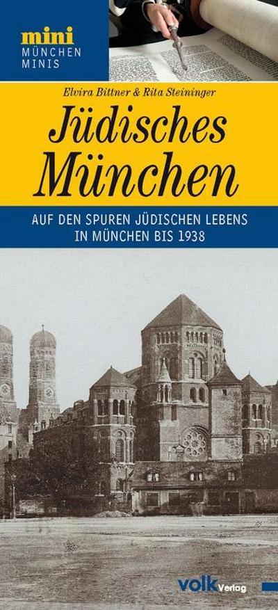 JÃ¼disches MÃ¼nchen : Auf den Spuren jÃ¼dischen Lebens in MÃ¼nchen vor 1938 - Elvira Bittner