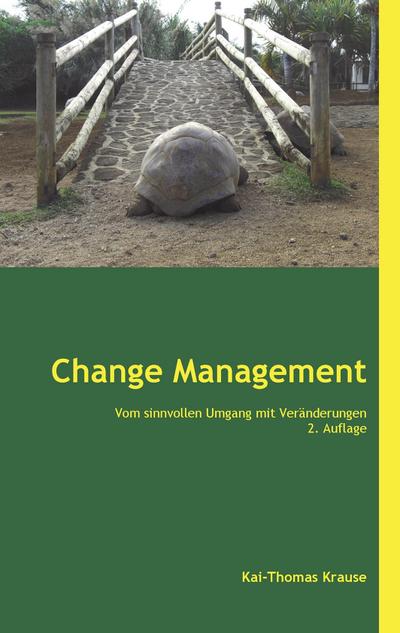 Change Management : Vom sinnvollen Umgang mit Veränderungen - Kai-Thomas Krause