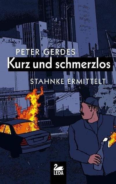 Kurz und schmerzlos : Stahnke ermittelt. Originalausgabe. Originalausgabe - Peter Gerdes