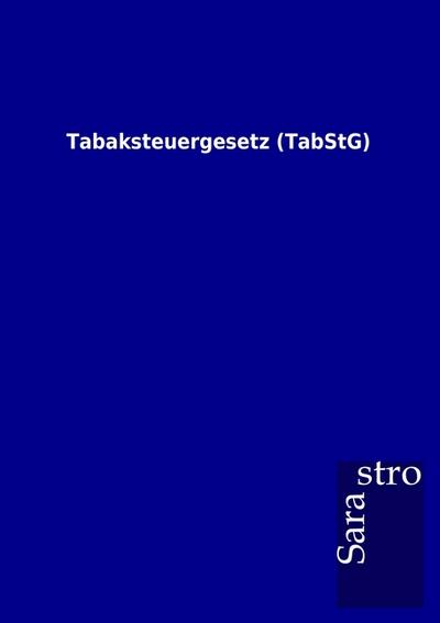 Tabaksteuergesetz (TabStG) - Sarastro Gmbh