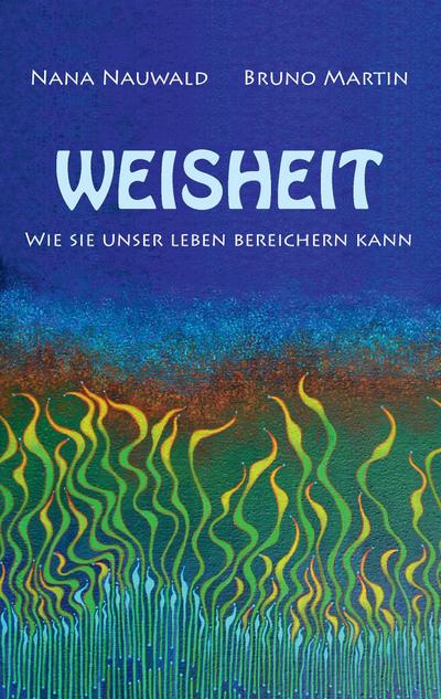 Weisheit : Wie sie das Leben bereichern kann - Bruno Martin