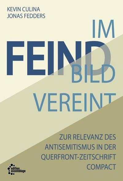 Im Feindbild vereint : Zur Relevanz des Antisemitismus in der Querfront-Zeitschrift Compact - Kevin Culina