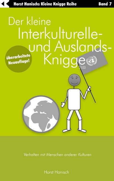 Der kleine Interkulturelle- und Auslands-Knigge 2100 : Verhalten mit Menschen anderer Kulturen - Horst Hanisch