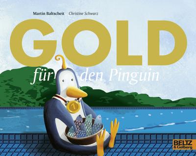 Gold für den Pinguin - Martin Baltscheit