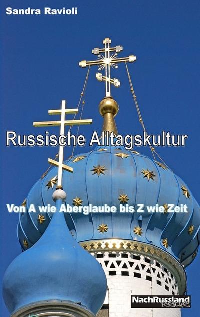 Russische Alltagskultur : Von A wie Aberglauben bis Z wie Zeit - Sandra Ravioli