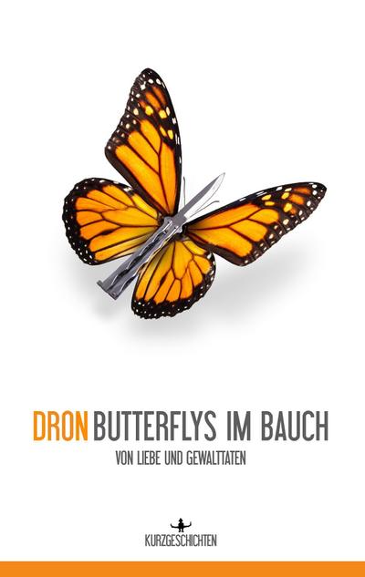 Butterflys im Bauch : von Liebe und Gewalttaten - Dron