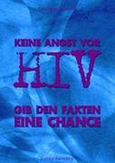 Keine Angst vor HIV : Gib den Fakten eine Chance - Lars P Kronlob