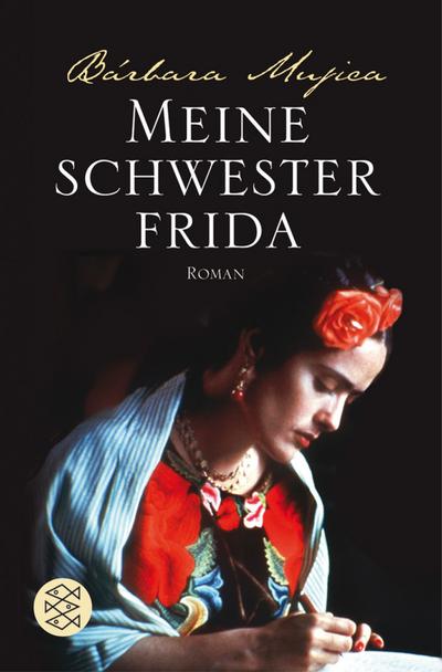 Meine Schwester Frida : Romanbiographie - Barbara Mujica