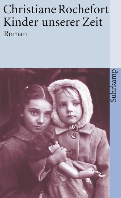 Kinder unserer Zeit : Roman - Christiane Rochefort