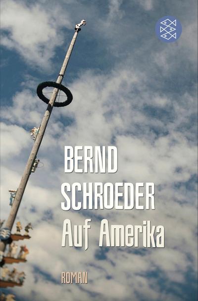 Auf Amerika : Roman - Bernd Schroeder