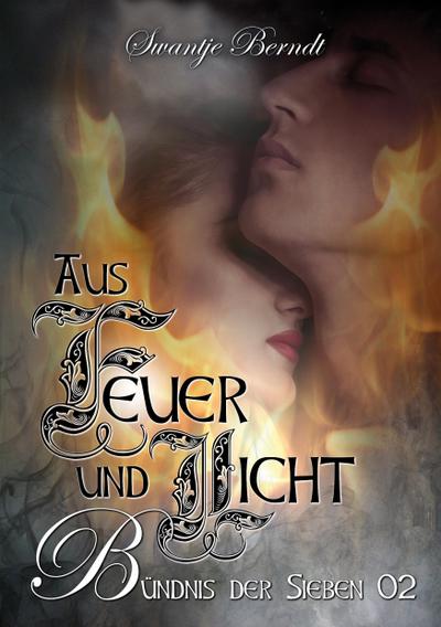 Aus Feuer und Licht - Swantje Berndt