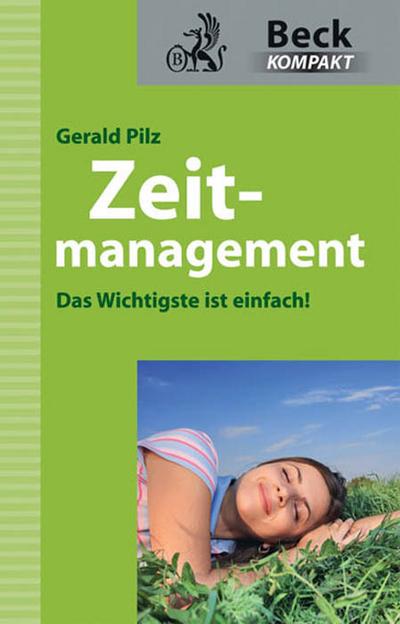 Zeitmanagement : Das Wichtigste ist einfach! - Gerald Pilz