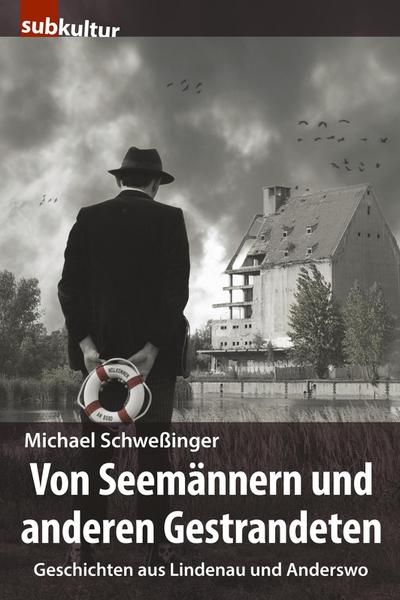 Von Seemännern und anderen Gestrandeten - Michael Schweßinger