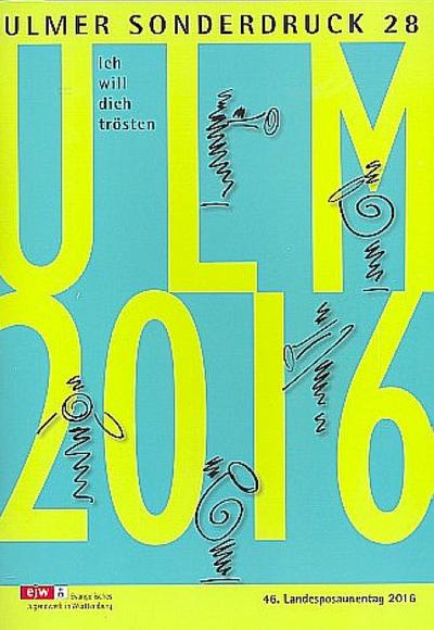 Ulmer Sonderdruck. Nr.28 : Ich will dich trösten - 46. Landesposaunentag 2016 - Hans-Ulrich Nonnenmann