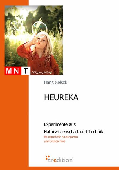 HEUREKA - Experimente aus Naturwissenschaft und Technik : Handbuch für Kindergarten und Grundschule - Hans Gelsok