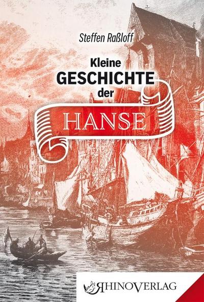 Kleine Geschichte der Hanse : Band 71 - Steffen Raßloff