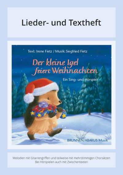 Der kleine Igel feiert Weihnachten : Lieder- und Textheft, Melodien und Text mit Gitarrengriffen, Zwischentexten und Instrumentalstimmen, Notenausgabe für Kids - Siegfried Fietz