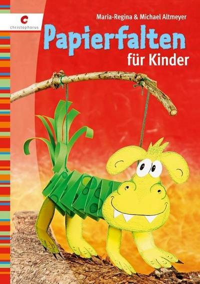 Papierfalten für Kinder : Mit Vorlagebogen - Regina M Altmeyer