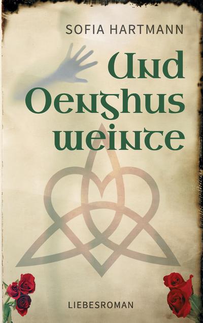 Und Oenghus weinte - Sofia Hartmann