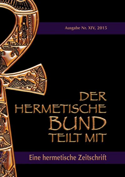 Der hermetische Bund teilt mit : Hermetische Zeitschrift Nr. 14/2015 - Johannes H. von Hohenstätten