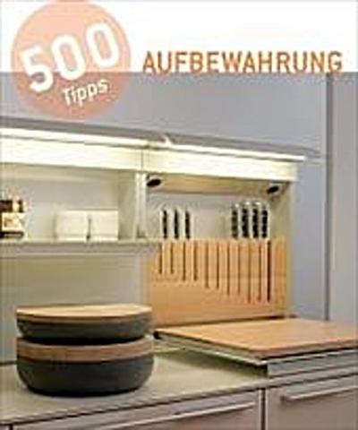 500 Tipps Aufbewahrung : Dtsch.-Engl.- Niederländ.-Span.