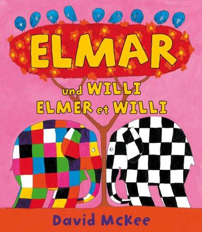Elmar und Willi, Deutsch-Französisch. Elmer et Willi - David McKee