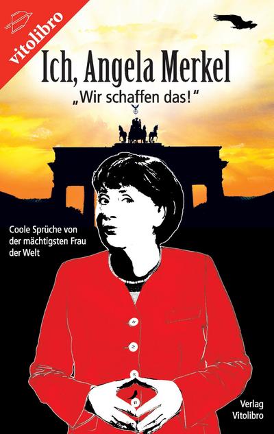 Ich, Angela Merkel : ¿Wir schaffen das!¿ - Dieter Kühner