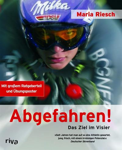 Abgefahren : Das Ziel im Visier. Mit großem Ratgeberteil - Maria Riesch