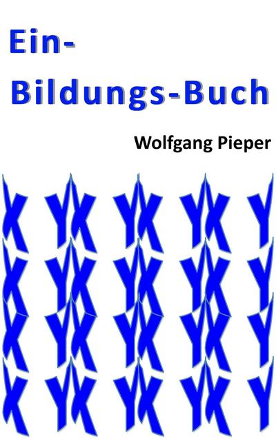 Ein-Bildungs-Buch - Wolfgang Pieper